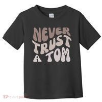 Never Trust A Tom Vanderpump Rules Team Ariana Toddler T-Shirt thumb 0