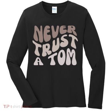 Never Trust A Tom Vanderpump Rules Team Ariana Women's Long Sleeve Shirt