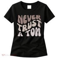 Never Trust A Tom Vanderpump Rules Team Ariana Women's T-Shirt thumb 0