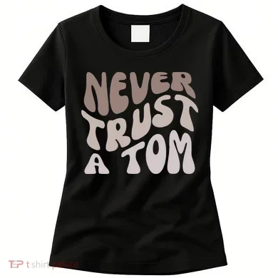 Never Trust A Tom Vanderpump Rules Team Ariana Women's T-Shirt