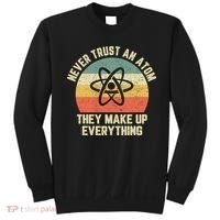 Never Trust an Atom Science Funny Love Science Teacher Sweatshirt thumb 0