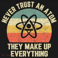 Never Trust an Atom Science Funny Love Science Teacher T-Shirt thumb 7