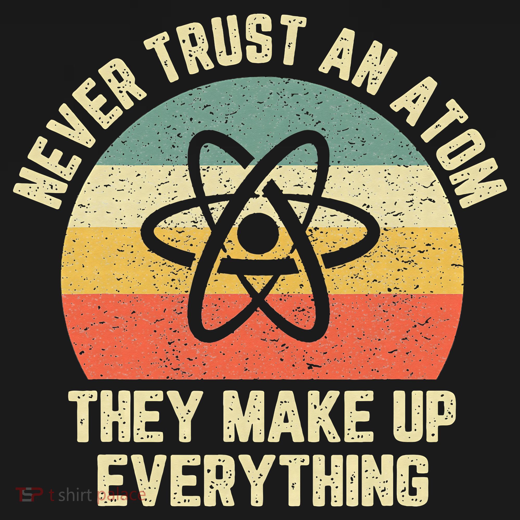 Never Trust an Atom Science Funny Love Science Teacher Polo