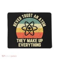 Never Trust an Atom Science Funny Love Science Teacher Mousepad thumb 0