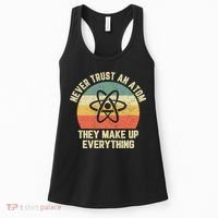 Never Trust an Atom Science Funny Love Science Teacher Women's Tank Top thumb 0