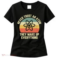 Never Trust an Atom Science Funny Love Science Teacher Women's T-Shirt thumb 0