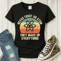 Never Trust an Atom Science Funny Love Science Teacher Women's T-Shirt thumb 3