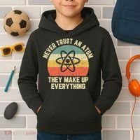 Never Trust an Atom Science Funny Love Science Teacher Kids Hoodie thumb 2