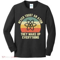 Never Trust an Atom Science Funny Love Science Teacher Kids Long Sleeve Shirt thumb 0