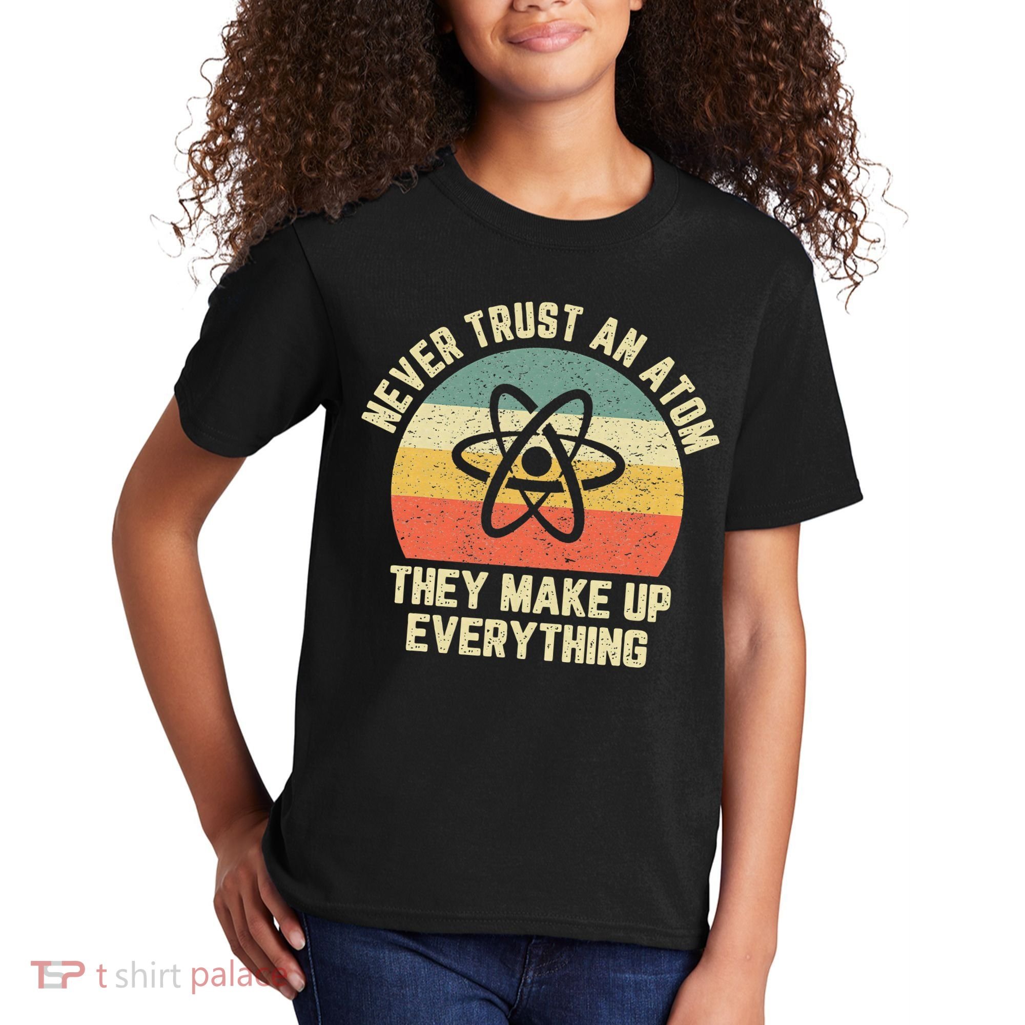 Never Trust an Atom Science Funny Love Science Teacher Kids T-Shirt