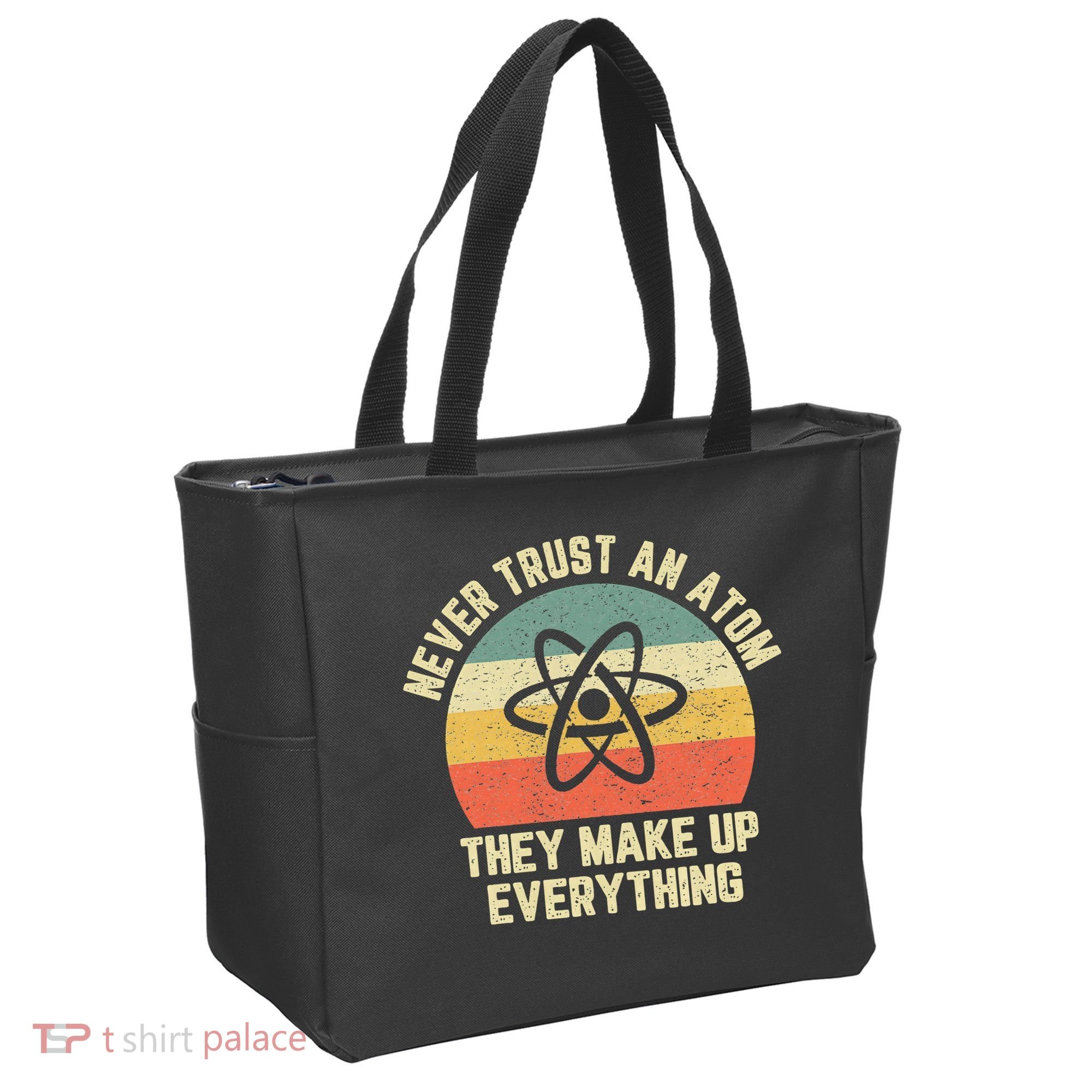 Never Trust an Atom Science Funny Love Science Teacher Tote Bag