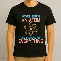 Never Trust An Atom They Make Up Everything Sci Gift T-Shirt thumb 3