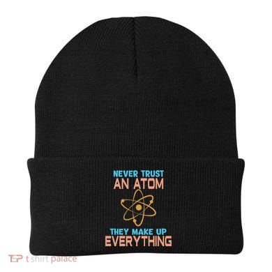 Never Trust An Atom They Make Up Everything Sci Gift Beanie