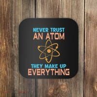 Never Trust An Atom They Make Up Everything Sci Gift Coaster thumb 0