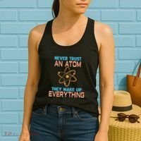 Never Trust An Atom They Make Up Everything Sci Gift Women's Tank Top thumb 2