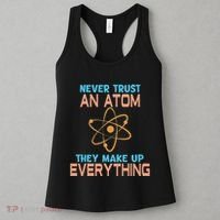 Never Trust An Atom They Make Up Everything Sci Gift Women's Tank Top thumb 3