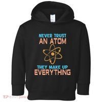 Never Trust An Atom They Make Up Everything Sci Gift Toddler Hoodie thumb 0