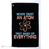 Never Trust An Atom They Make Up Everything Sci Gift Golf Towel thumb 0