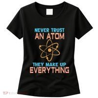 Never Trust An Atom They Make Up Everything Sci Gift Women's T-Shirt thumb 0