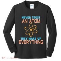 Never Trust An Atom They Make Up Everything Sci Gift Kids Long Sleeve Shirt thumb 0