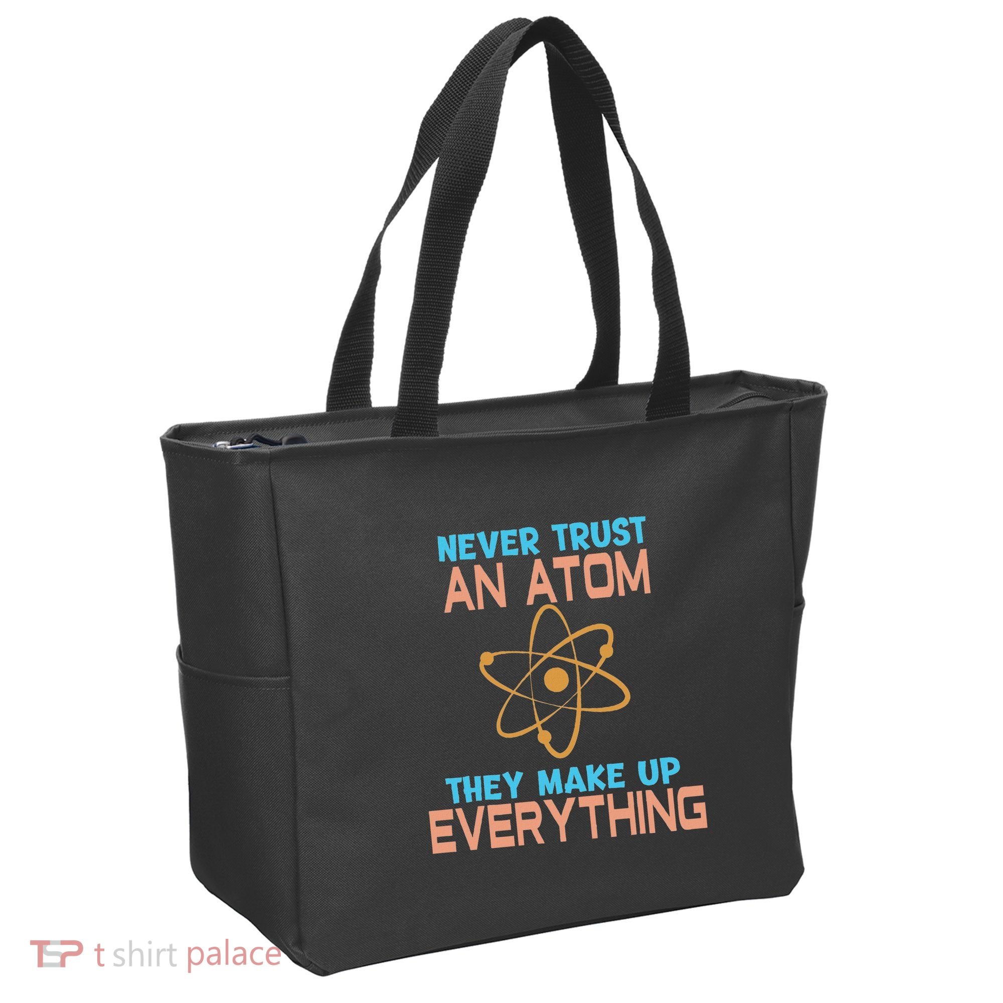 Never Trust An Atom They Make Up Everything Sci Gift Tote Bag