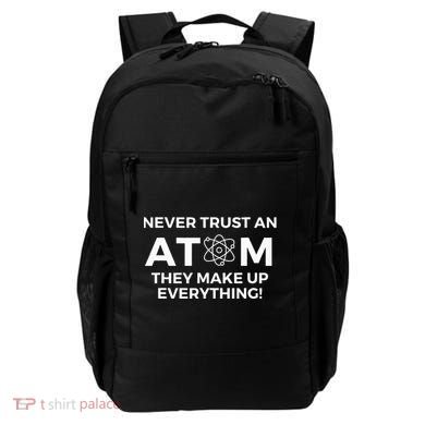 Never Trust An Atom They Make Up Everything Chemistry Backpack