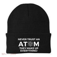 Never Trust An Atom They Make Up Everything Chemistry Beanie thumb 0