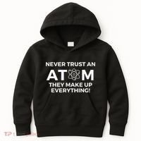 Never Trust An Atom They Make Up Everything Chemistry Kids Hoodie thumb 0