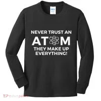 Never Trust An Atom They Make Up Everything Chemistry Kids Long Sleeve Shirt thumb 0