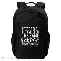 Not To Brag But I've Been The Same Gender Since Birth Backpack thumb 0