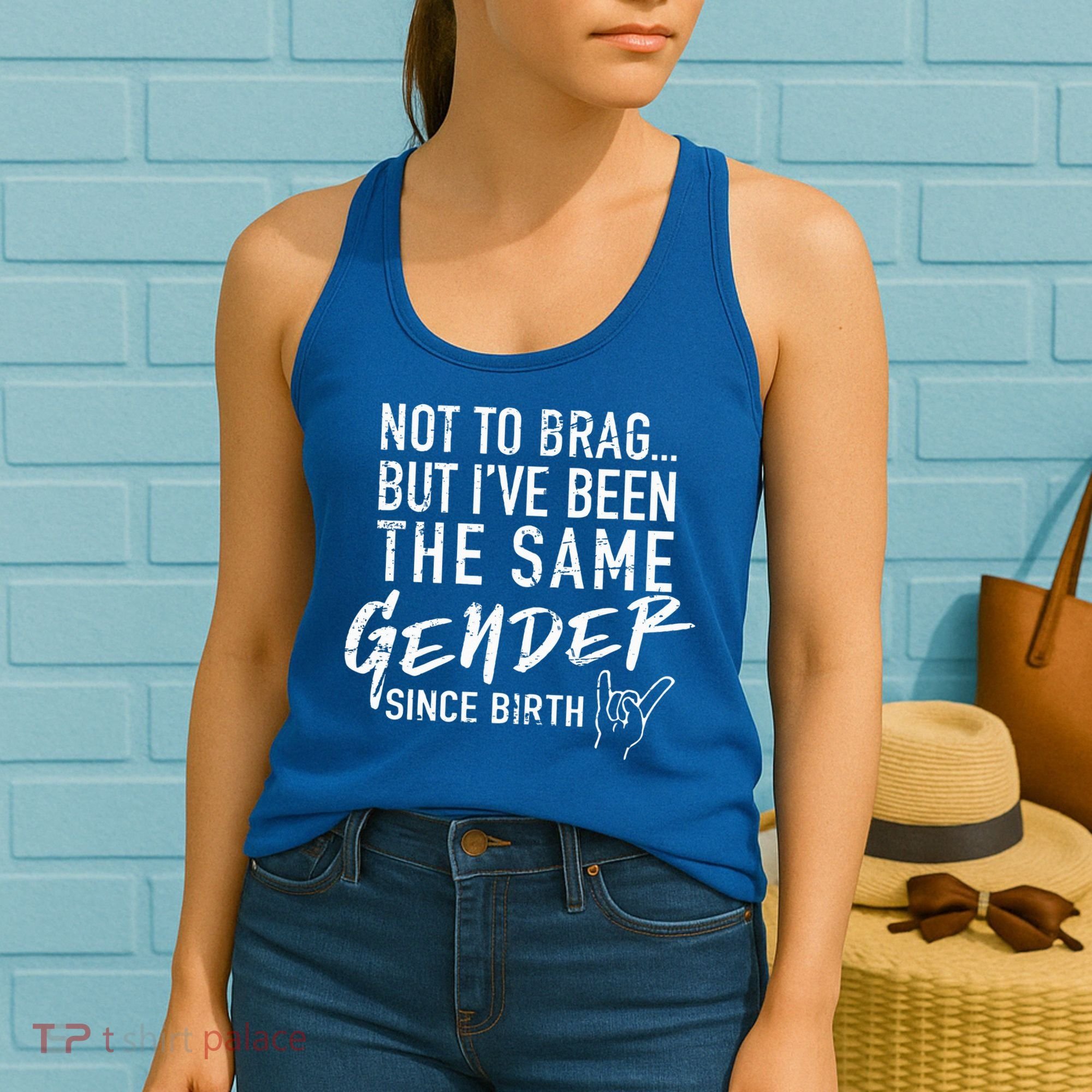 Not To Brag But I've Been The Same Gender Since Birth Women's Tank Top