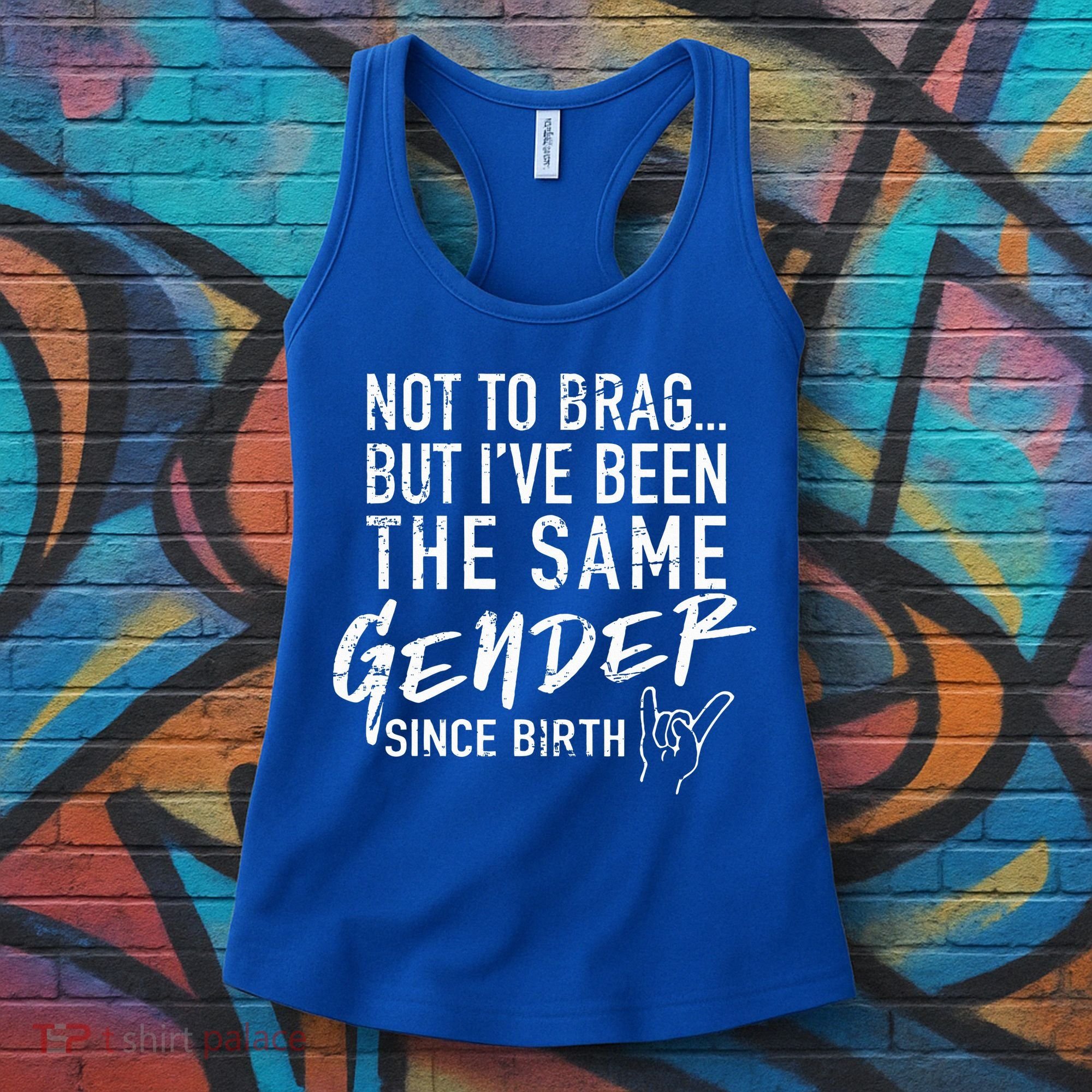 Not To Brag But I've Been The Same Gender Since Birth Women's Tank Top
