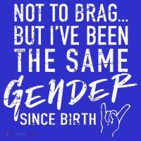 Not To Brag But I've Been The Same Gender Since Birth Baby Bodysuit thumb 2