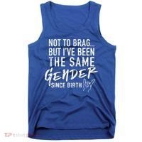 Not To Brag But I've Been The Same Gender Since Birth Tank Top thumb 0