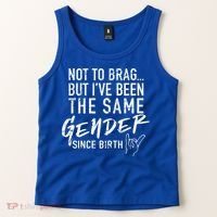 Not To Brag But I've Been The Same Gender Since Birth Tank Top thumb 2