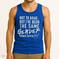 Not To Brag But I've Been The Same Gender Since Birth Tank Top thumb 3