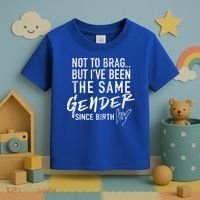 Not To Brag But I've Been The Same Gender Since Birth Toddler T-Shirt thumb 3