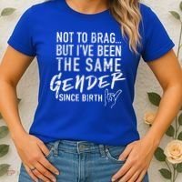 Not To Brag But I've Been The Same Gender Since Birth Women's T-Shirt thumb 2