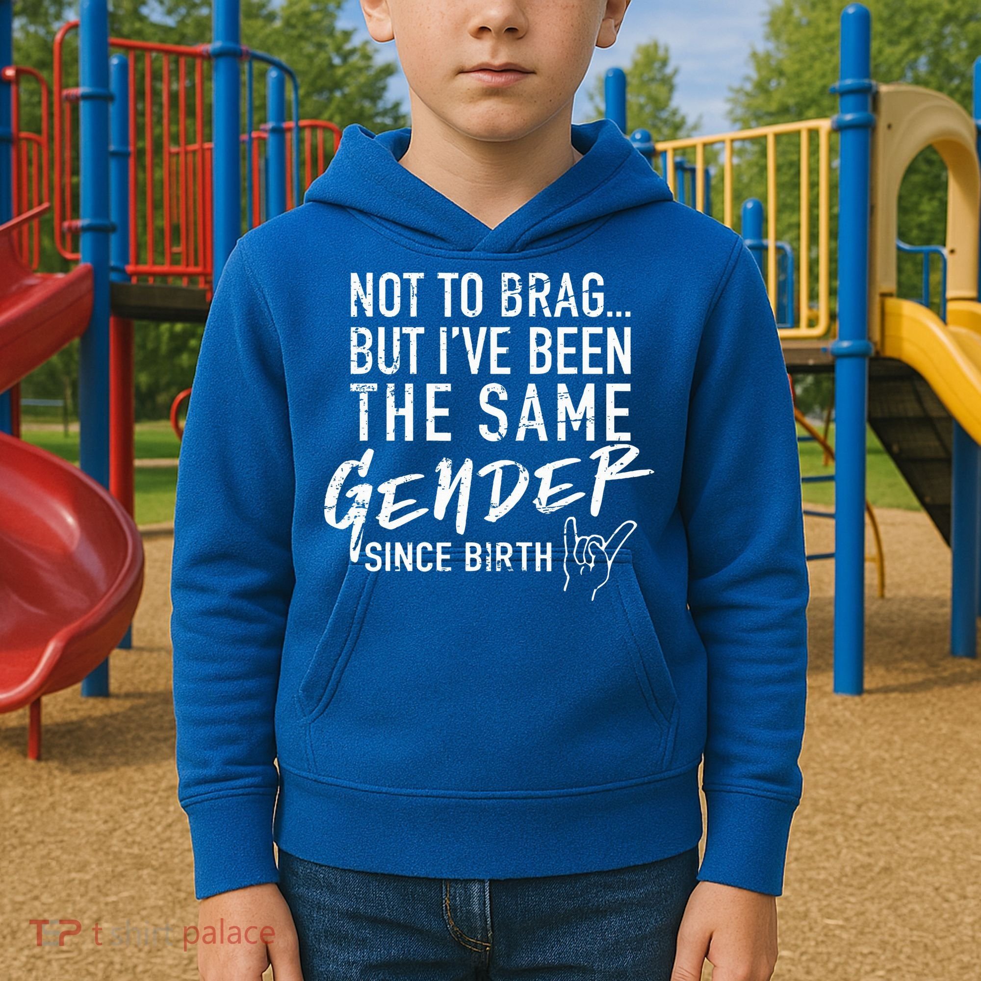 Not To Brag But I've Been The Same Gender Since Birth Kids Hoodie