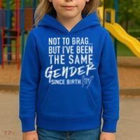 Not To Brag But I've Been The Same Gender Since Birth Kids Hoodie thumb 3