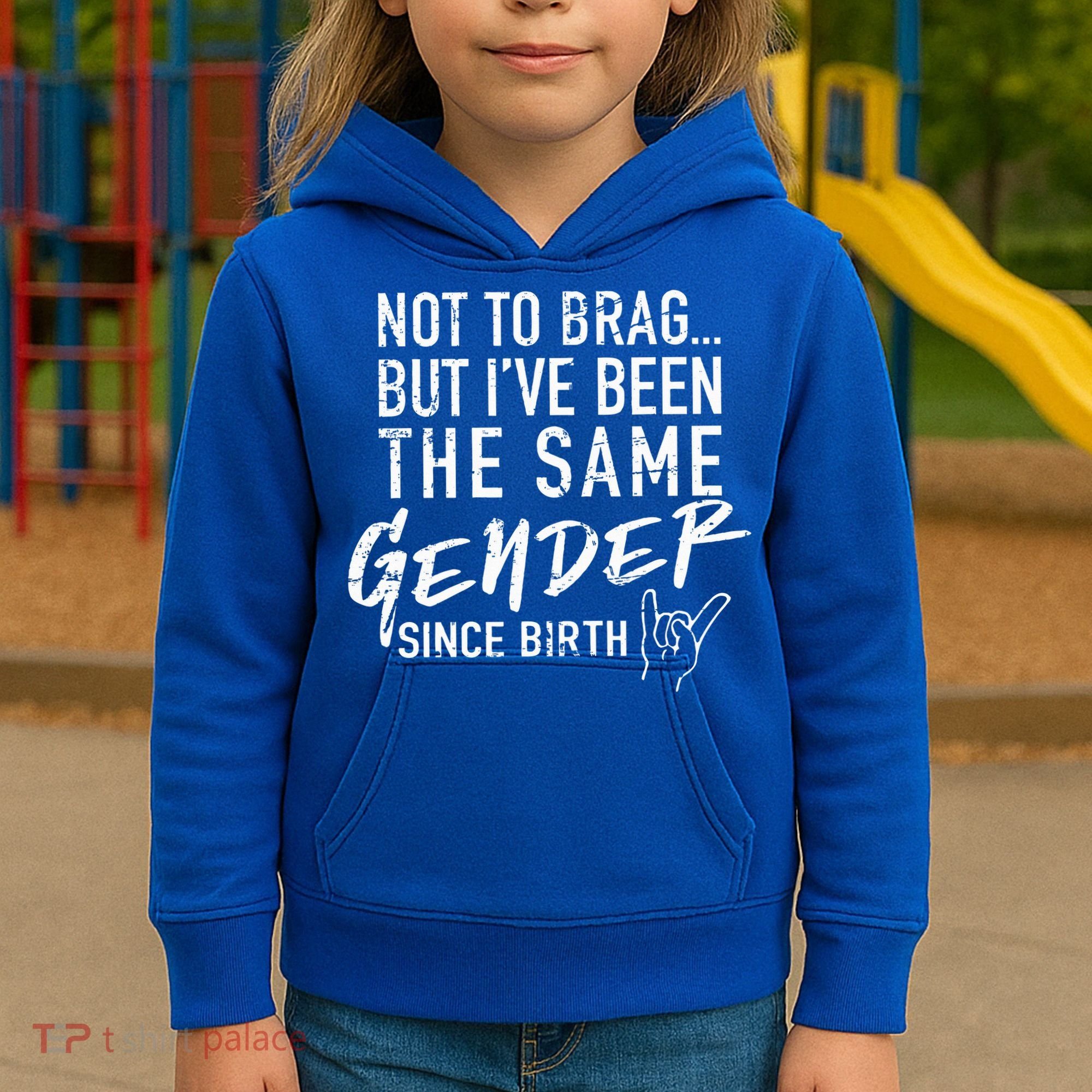 Not To Brag But I've Been The Same Gender Since Birth Kids Hoodie