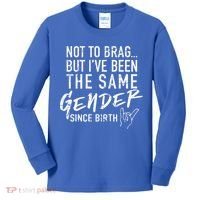 Not To Brag But I've Been The Same Gender Since Birth Kids Long Sleeve Shirt thumb 0