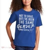 Not To Brag But I've Been The Same Gender Since Birth Kids T-Shirt thumb 2