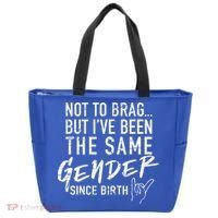 Not To Brag But I've Been The Same Gender Since Birth Tote Bag thumb 0