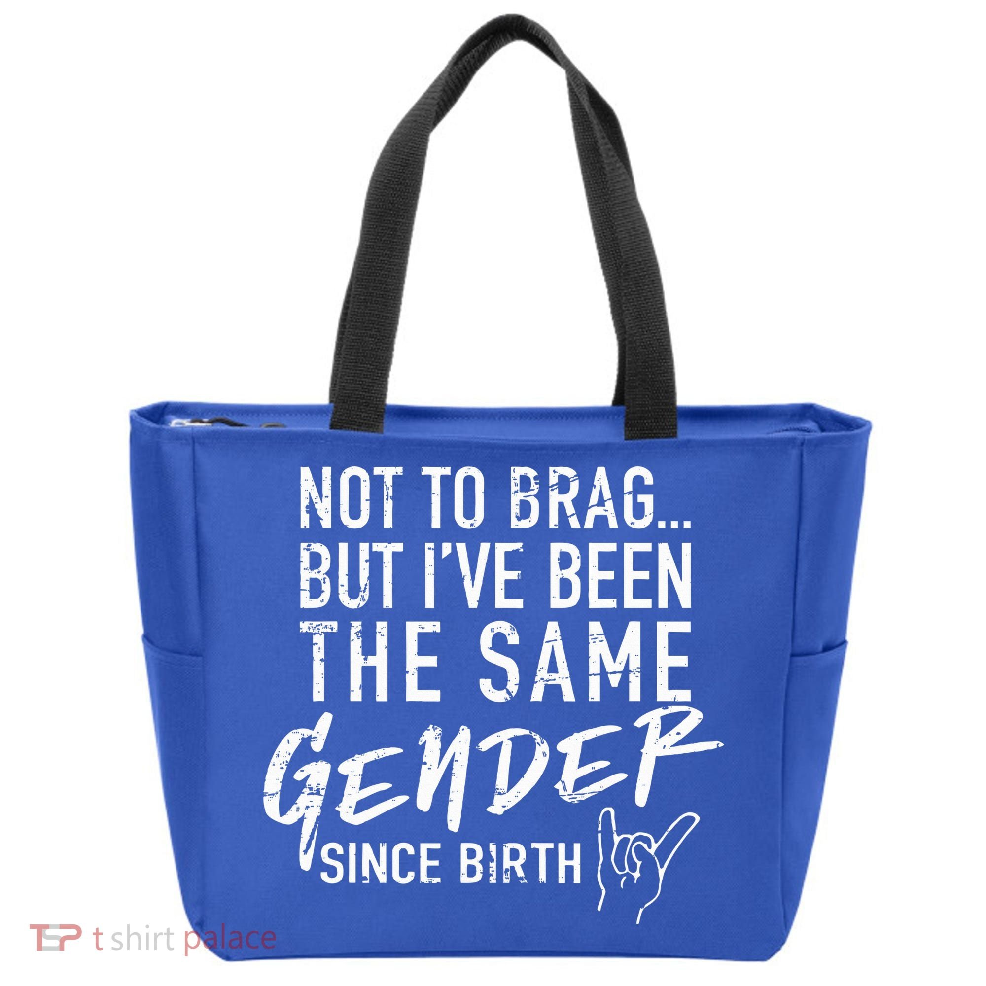 Not To Brag But I've Been The Same Gender Since Birth Tote Bag