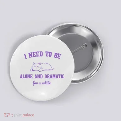 Need To Be Alone And Dramatic For A While Retro Button