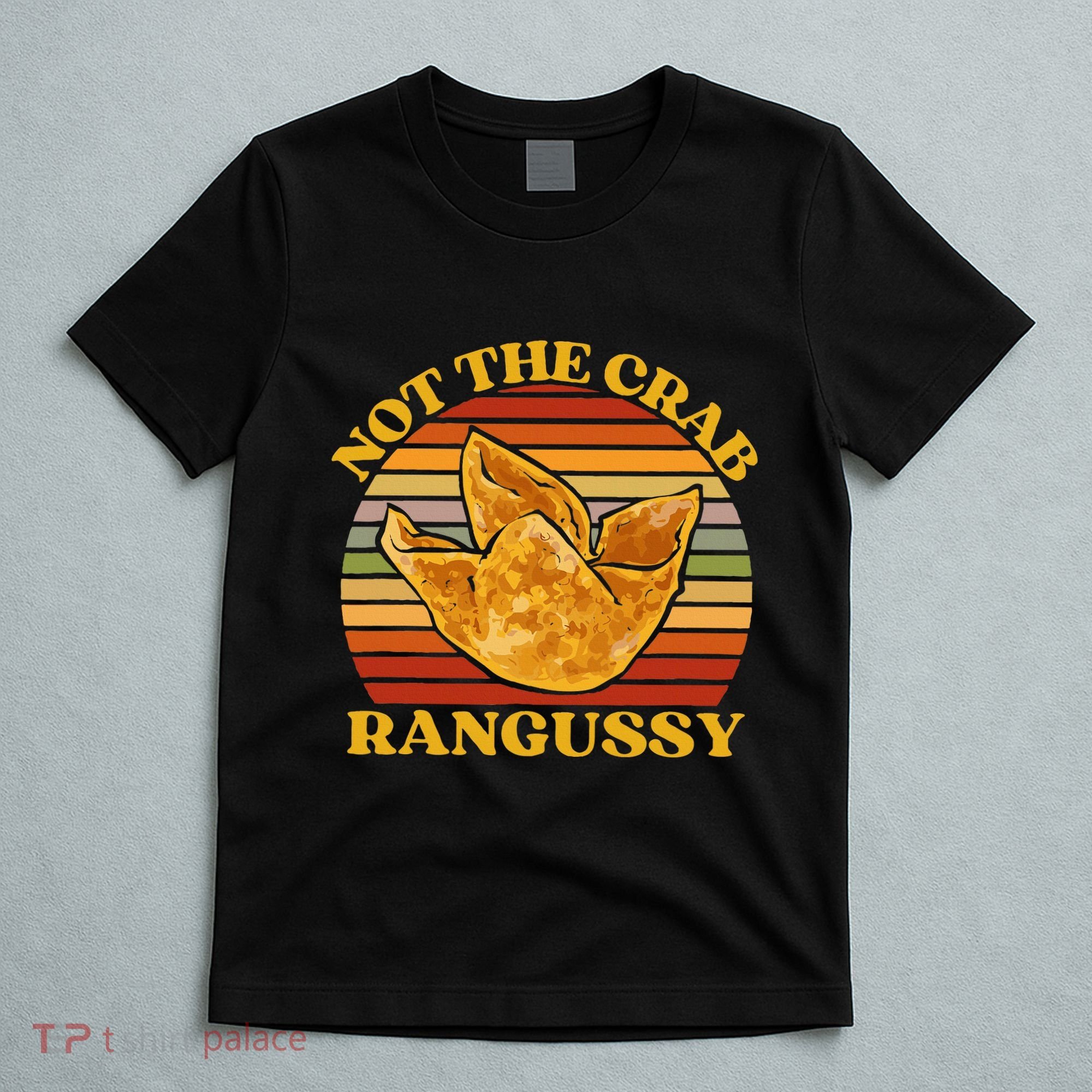 Not The Crab Rangussy Joke Meme Crab Rangoon Chinese Food T-Shirt