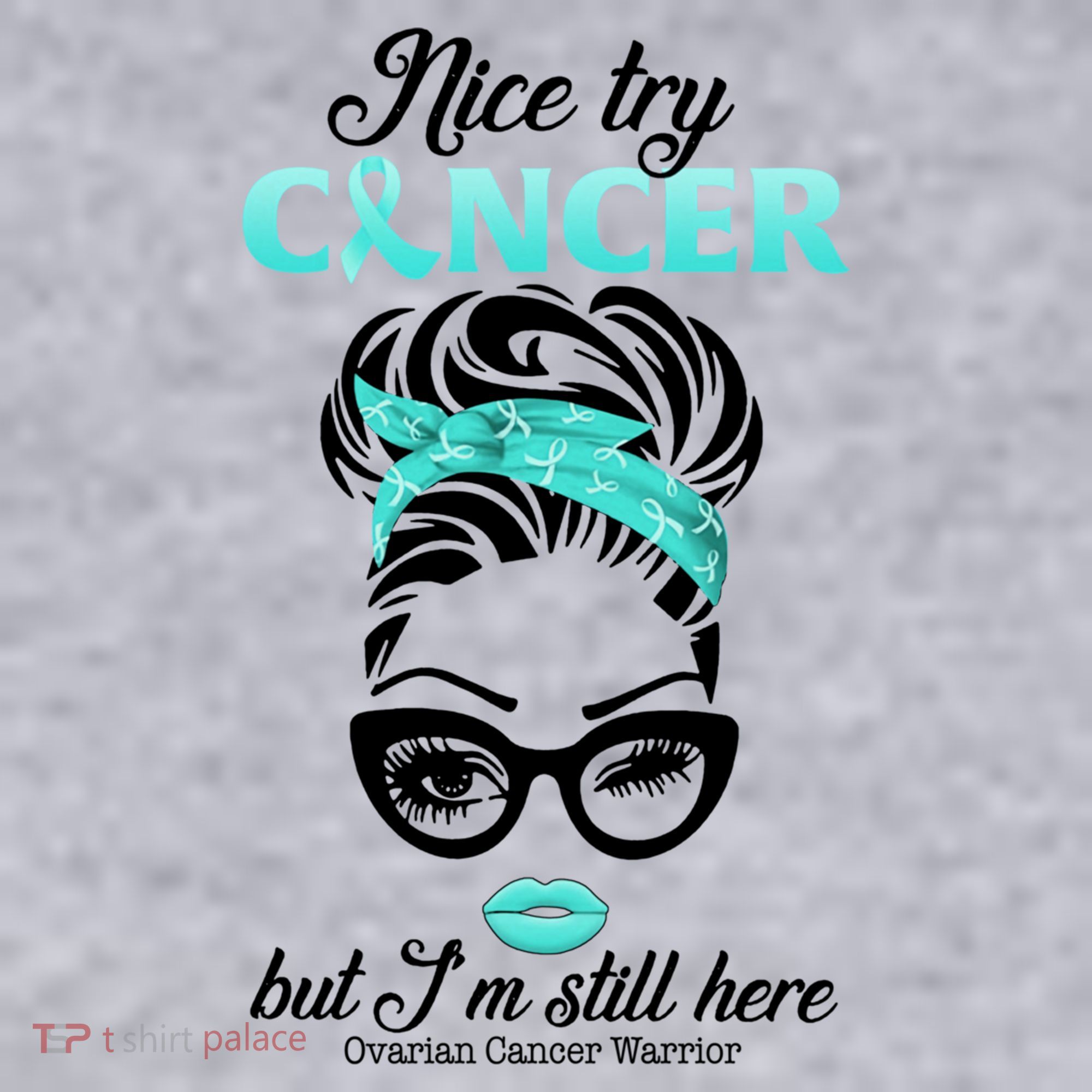 Nice Try Cancer But I’m Still Here Ovarian Cancer Warrior Great Gift Women's Sweatshirt