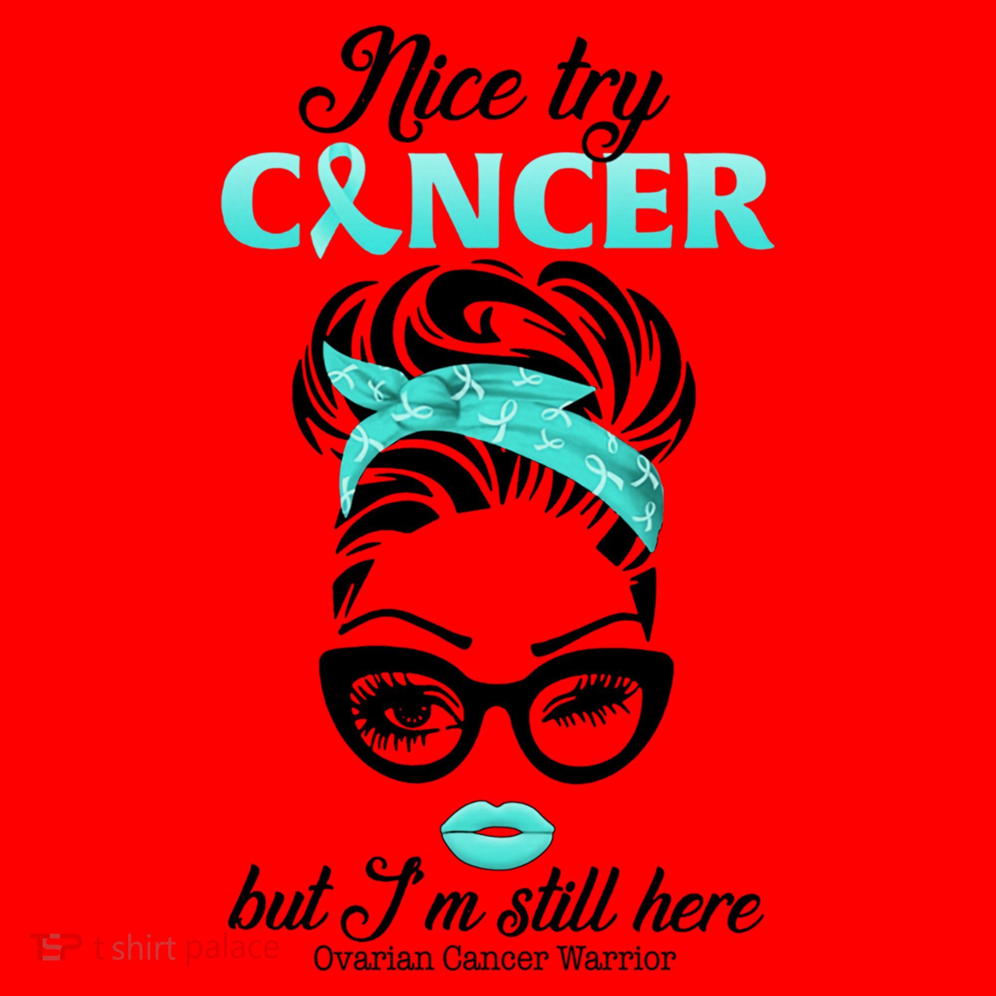 Nice Try Cancer But I’m Still Here Ovarian Cancer Warrior Great Gift Santa Hat