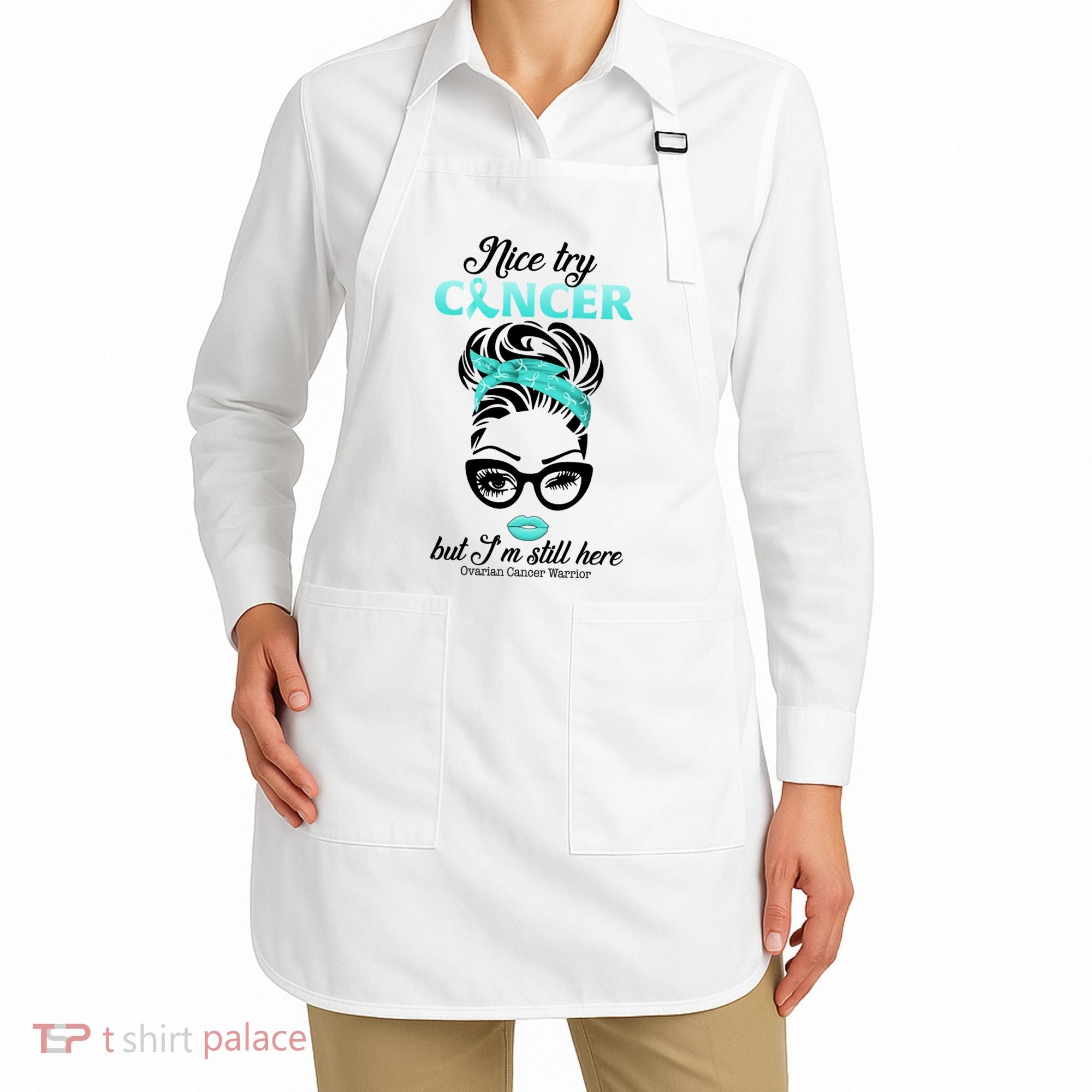 Nice Try Cancer But I’m Still Here Ovarian Cancer Warrior Great Gift Apron